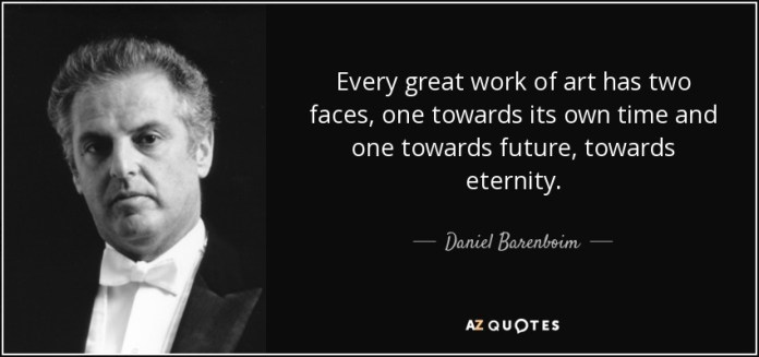 quote-every-great-work-of-art-has-two-faces-one-towards-its-own-time-and-one-towards-future-daniel-barenboim-52-37-78